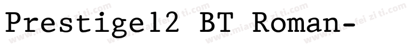 Prestige12 BT Roman字体转换